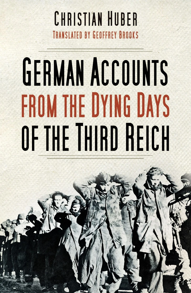 German Accounts from the Dying Days of Third Reich
