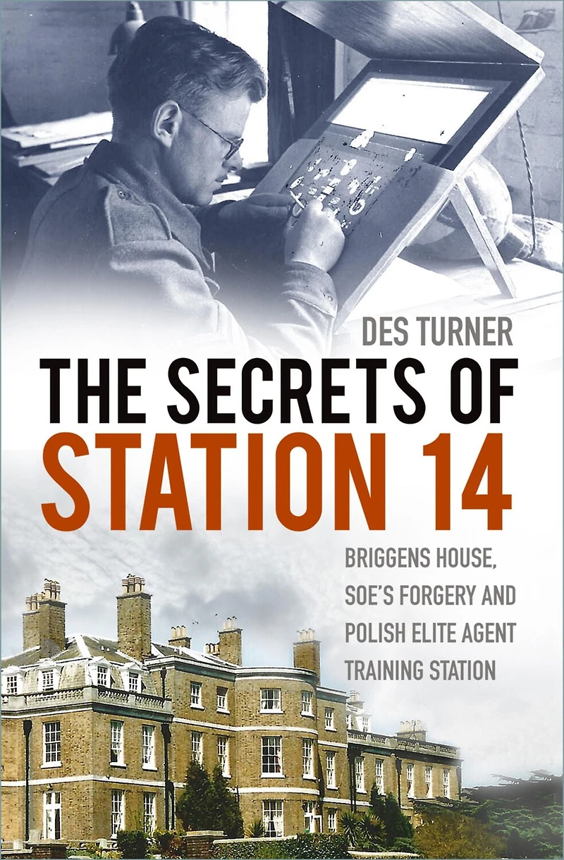 The Secrets of Station 14: Briggens House, SOE's Forgery and Polish Elite Agent Training