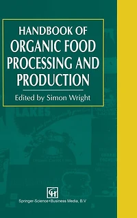 Organic Food Processing and Production Handbook