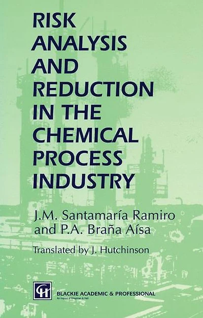 Risk Analysis and Reduction the Chemical Process Industry