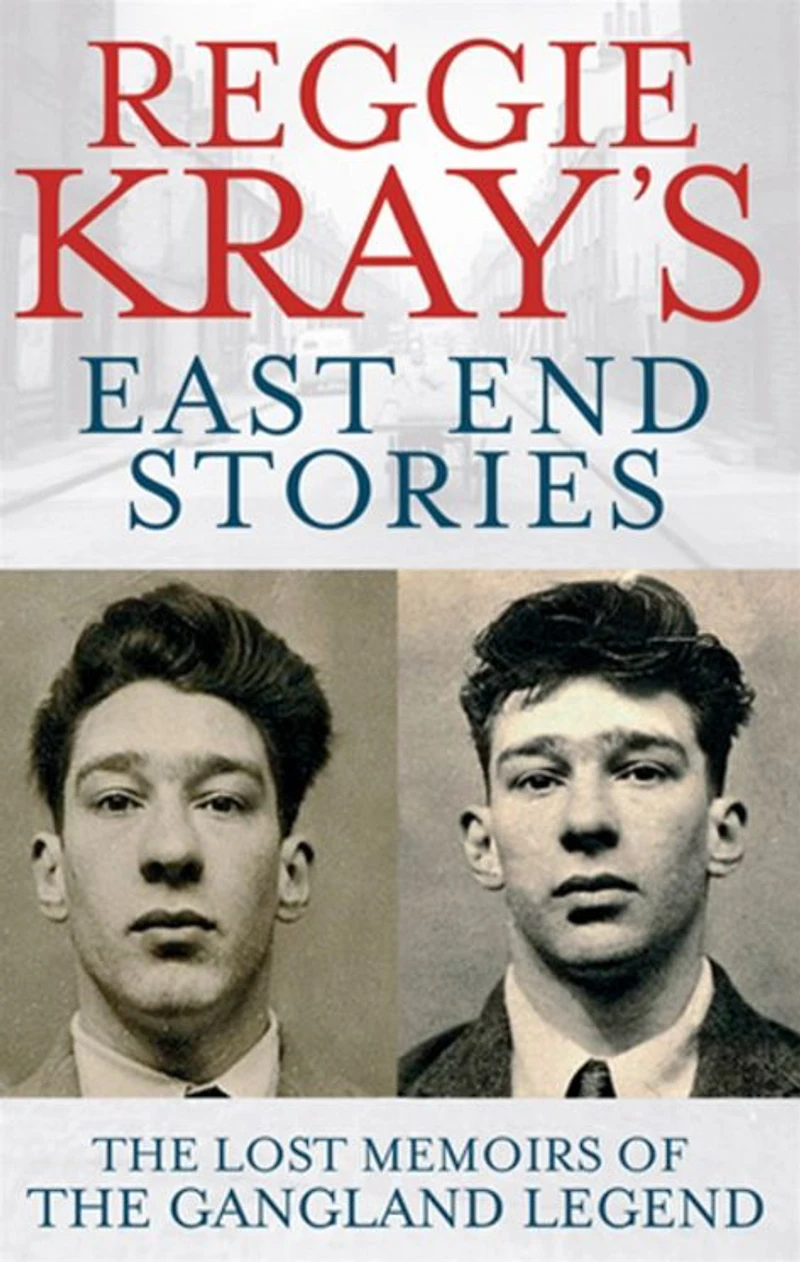 Reggie Kray's East End Stories: the Lost Memoirs of Gangland Legend