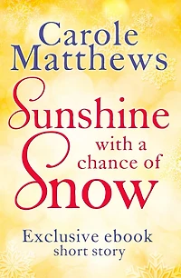 Sunshine, with a Chance of Snow: A twenty-minute treat from the Sunday Times bestseller