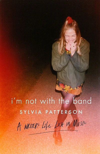I'm Not with the Band: A Writer's Life Lost Music