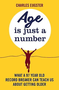 Age is Just a Number: What 97 year old record breaker can teach us about growing older