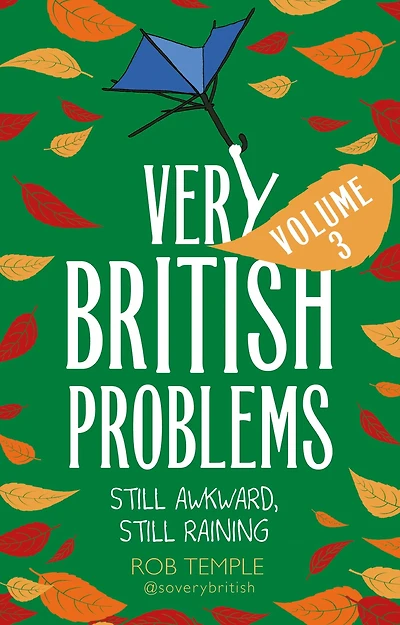Very British Problems Volume III: Still Awkward, Raining