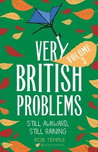 Very British Problems Volume III: Still Awkward, Raining