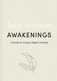 Awakenings: a guide to living vegan lifestyle