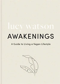 Awakenings: a guide to living vegan lifestyle