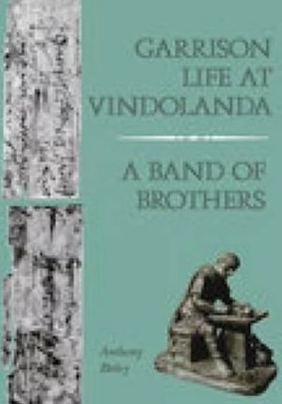 Garrison Life at Vindolanda: A Band of Brothers