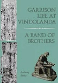 Garrison Life at Vindolanda: A Band of Brothers