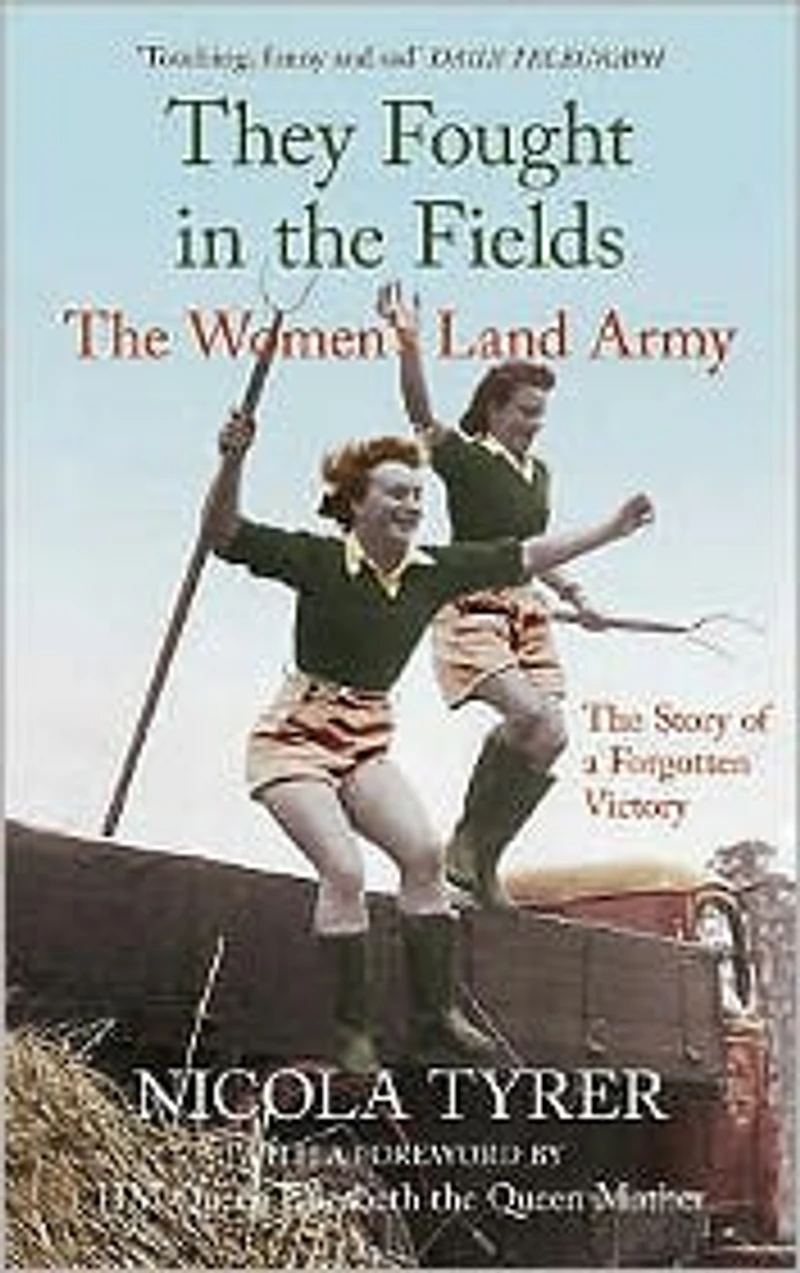 They Fought The Fields: Women's Land Army: Story of a Forgotten Victory