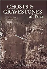 Ghosts and Gravestones of York