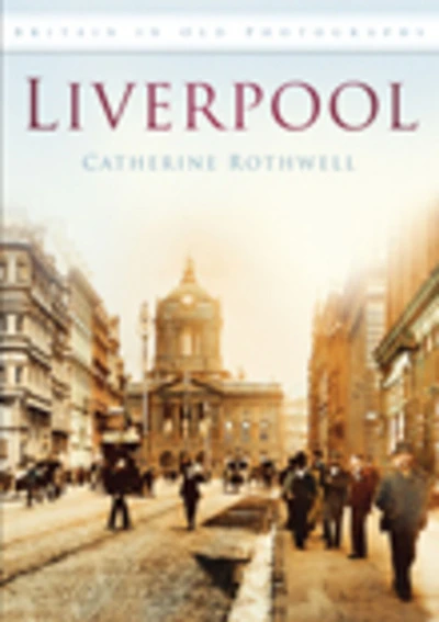 Liverpool in Old Photographs