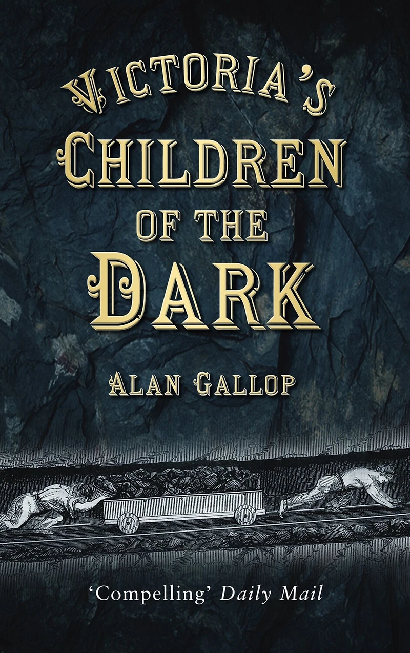 Victoria's Children of the Dark: Life and Death Underground Victorian England