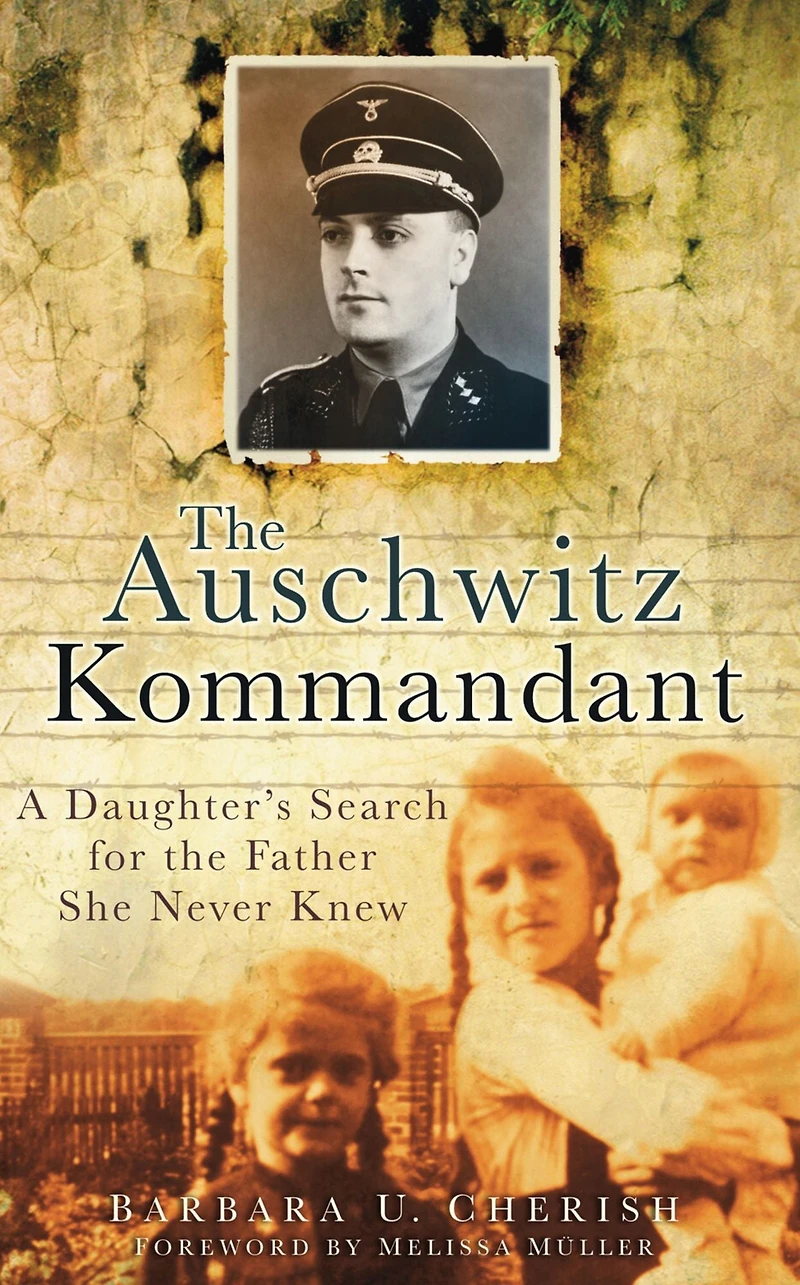the Auschwitz Kommandant: A Daughter's Search for Father She Never Knew
