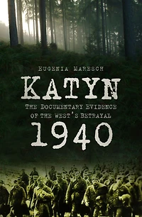 Katyn 1940: the Documentary Evidence of West's Betrayal