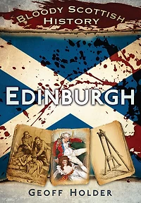 Bloody Scottish History: Edinburgh