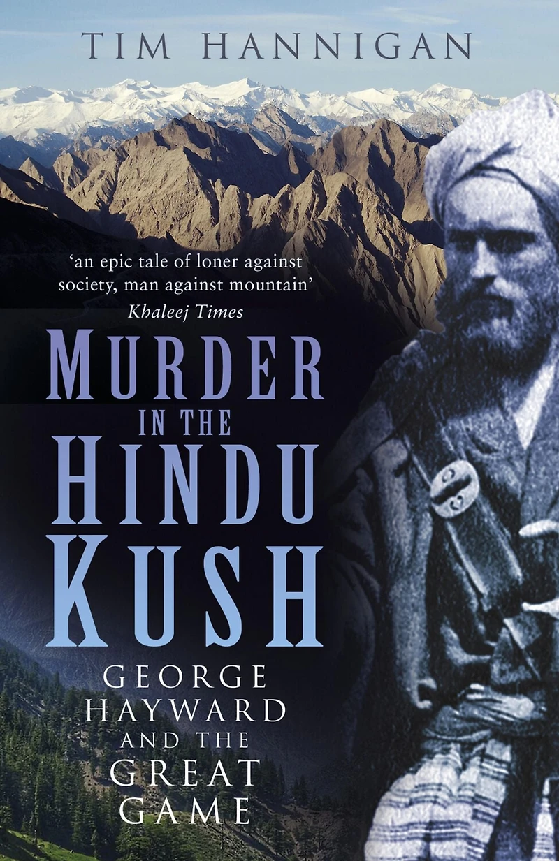 Murder the Hindu Kush: George Hayward and Great Game