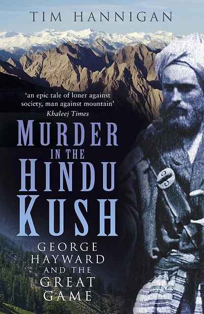Murder the Hindu Kush: George Hayward and Great Game