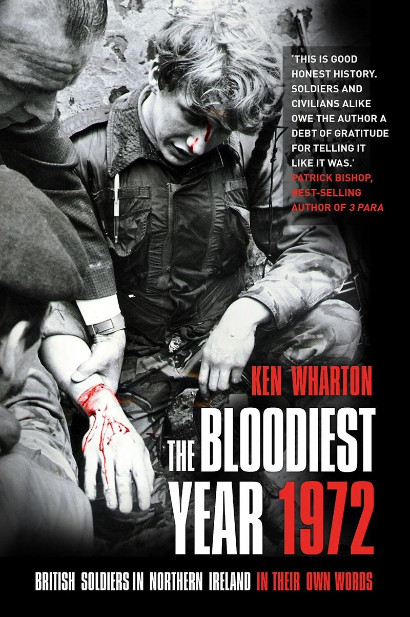 The Bloodiest Year: British Soldiers Northern Ireland, their Own Words