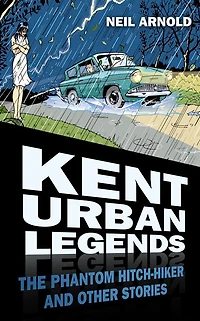 Kent Urban Legends: The Phantom Hitchhiker and Other Stories