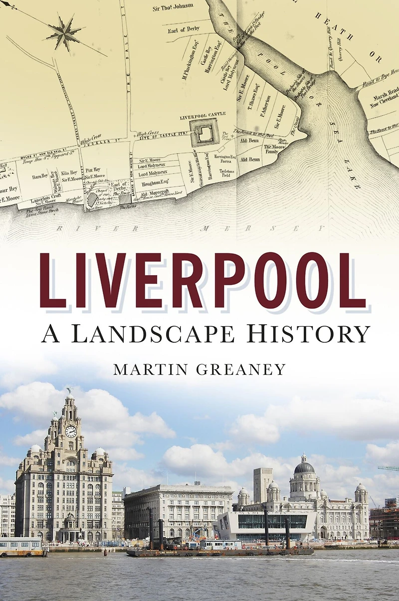 Liverpool: A Landscape History: History