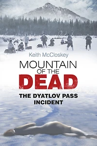 Mountain of The Dead: Dyatlov Pass Incident