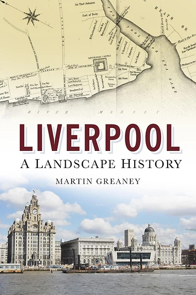 Liverpool: A Landscape History: History