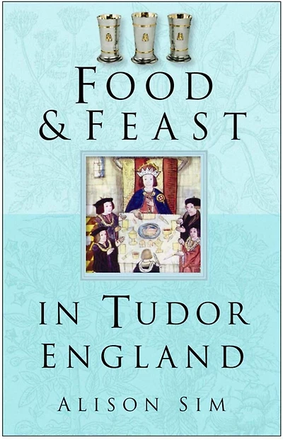 Food and Feast Tudor England