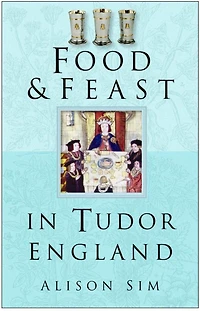 Food and Feast Tudor England