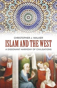 Islam and the West: A Dissonant Harmony of Civilisations