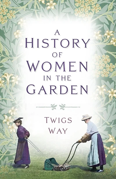 A History of Women the Garden: Garden