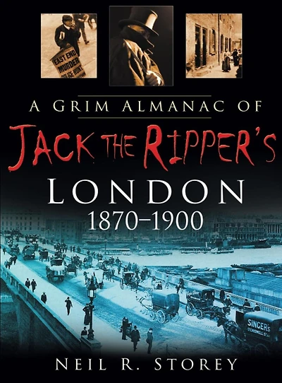 A Grim Almanac of Jack the Ripper's London 1870-1900