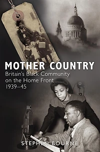Mother Country: Britain's Black Community on the Home Front, 1939-45