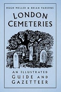 London Cemeteries: An Illustrated Guide and Gazetteer