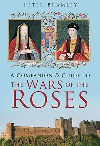 A Companion and Guide to the Wars of Roses