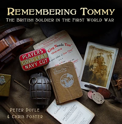 Remembering Tommy: the British Soldier First World War