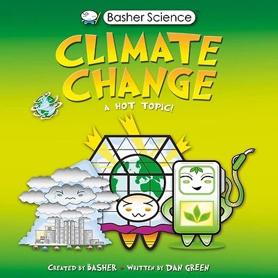 Climate Change: A Hot Topic! (Basher Science Series)
