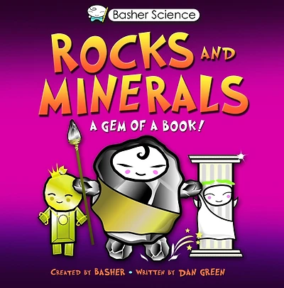Rocks and Minerals: a Gem of Book (Basher Science Series)