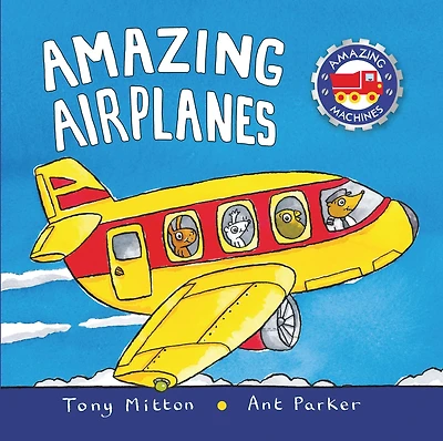 Amazing Airplanes (Amazing Machines Series)