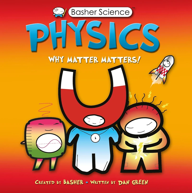 Physics: Why Matter Matters! (Basher Science Series)