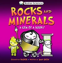 Rocks and Minerals: a Gem of Book (Basher Science Series)