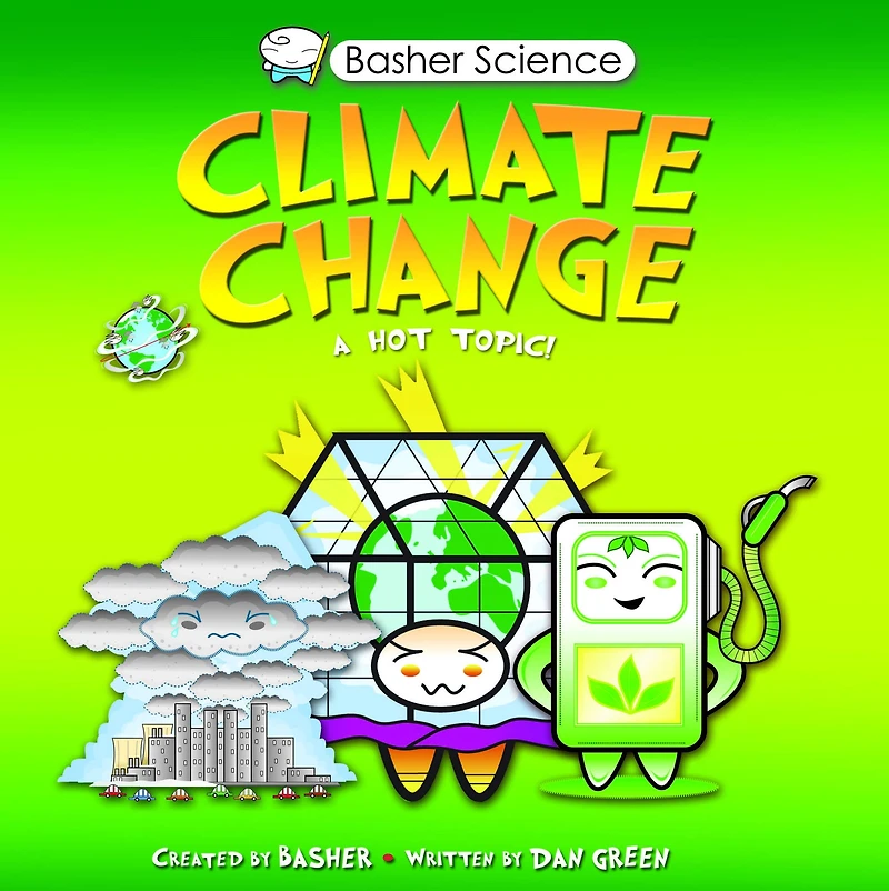 Climate Change: A Hot Topic! (Basher Science Series)