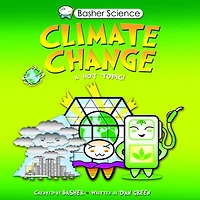 Climate Change: A Hot Topic! (Basher Science Series)