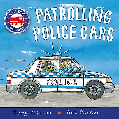 Patrolling Police Cars (Amazing Machines Series)