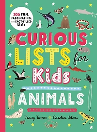 Curious Lists for Kids-Animals: 206 Fun, Fascinating, and Fact-Filled