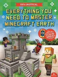Everything You Need to Master Minecraft Earth: the Essential Guide Ultimate AR Game