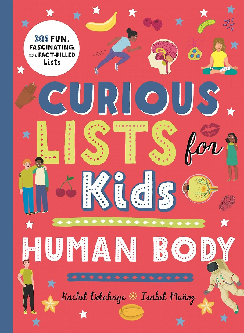 Curious Lists for Kids - Human Body: 205 Fun, Fascinating, and Fact-Filled