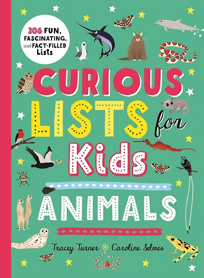 Curious Lists for Kids-Animals: 206 Fun, Fascinating, and Fact-Filled