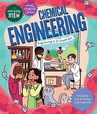 Everyday STEM Engineering-Chemical Engineering